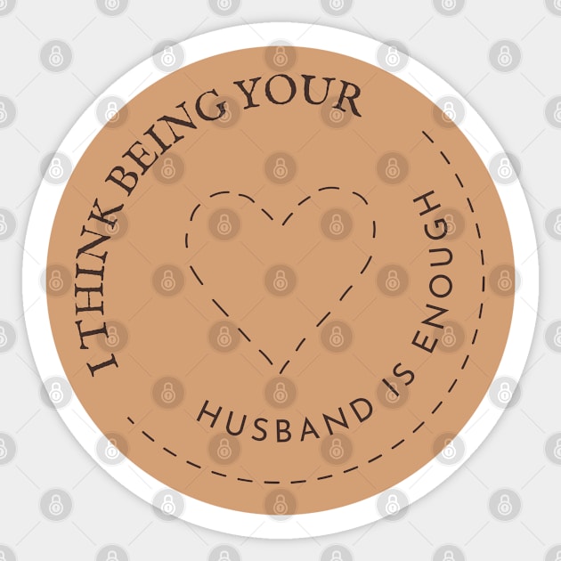 I Think Being Your Husband Is Enough Sticker by Abderrahmaneelh